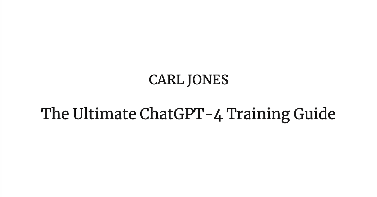 The Ultimate Chatgpt 4 Training Guide